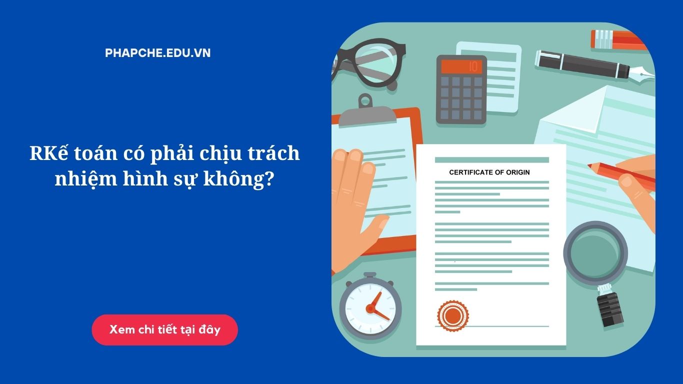Kế toán có phải chịu trách nhiệm hình sự không?