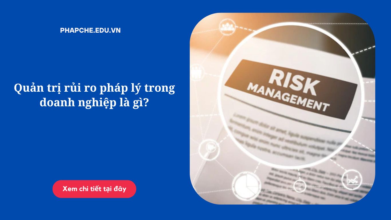 Quản trị rủi ro pháp lý trong doanh nghiệp là gì?