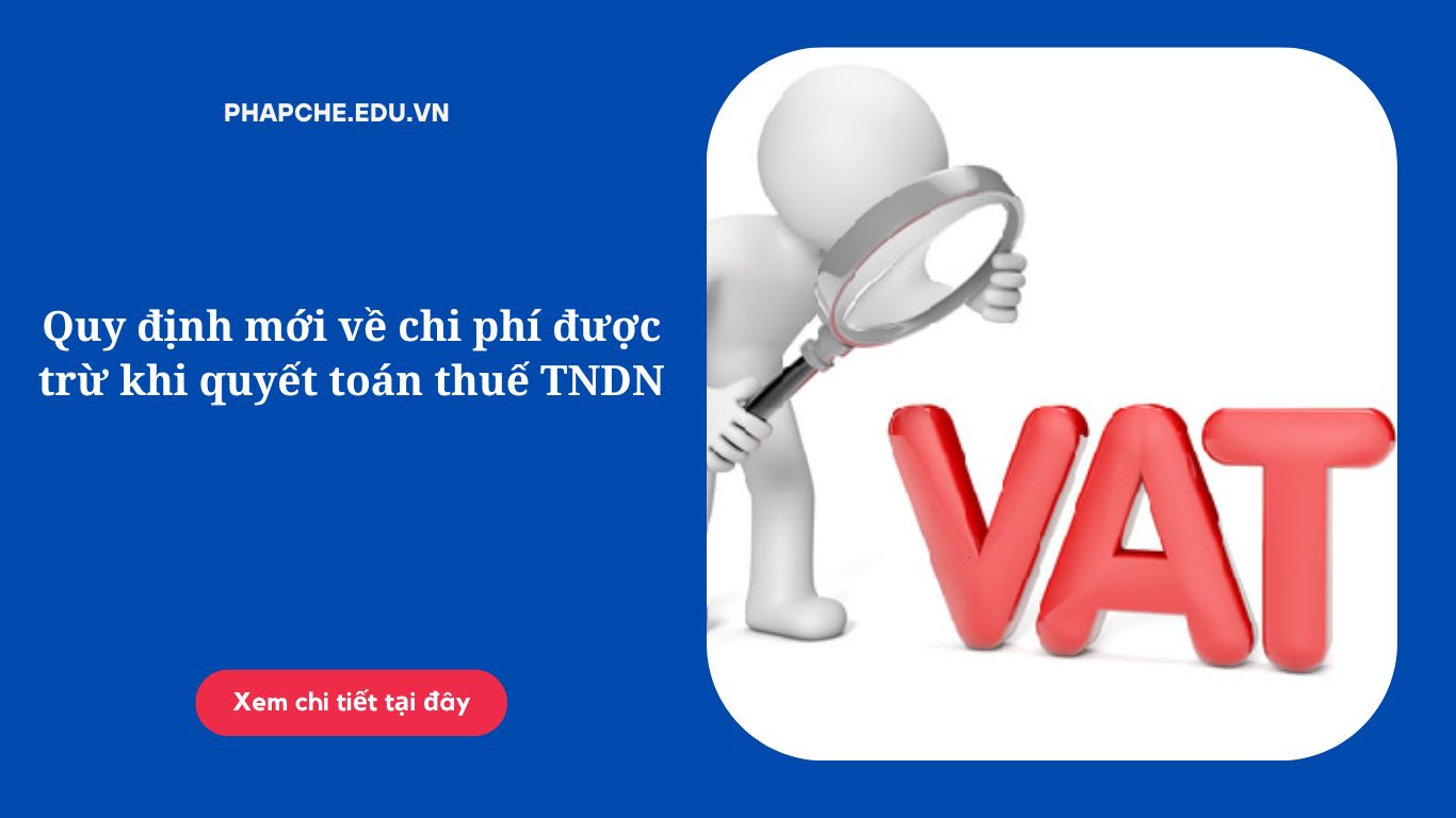 Quy định mới về chi phí được trừ khi quyết toán thuế TNDN'
