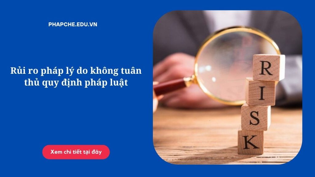 Rủi ro pháp lý do không tuân thủ quy định pháp luật