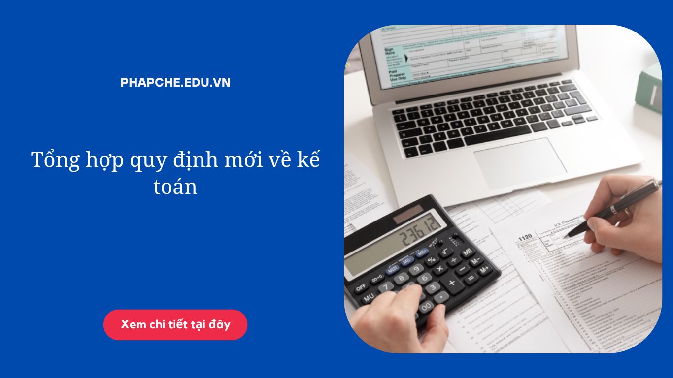 Tổng hợp quy định mới về kế toán