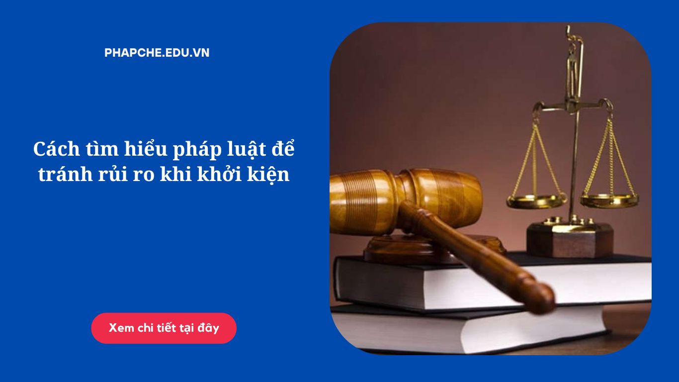 cach-tim-hieu-phap-luat-de-tranh-rui-ro-khi-khoi-kien