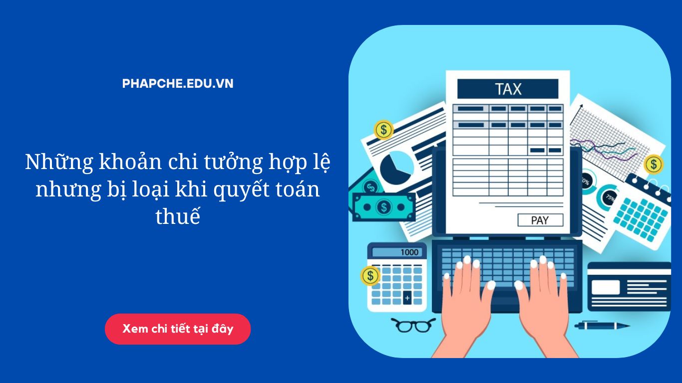 hung-khoan-chi-tuong-hop-le-nhung-bi-loai-khi-quyet-toan-thue