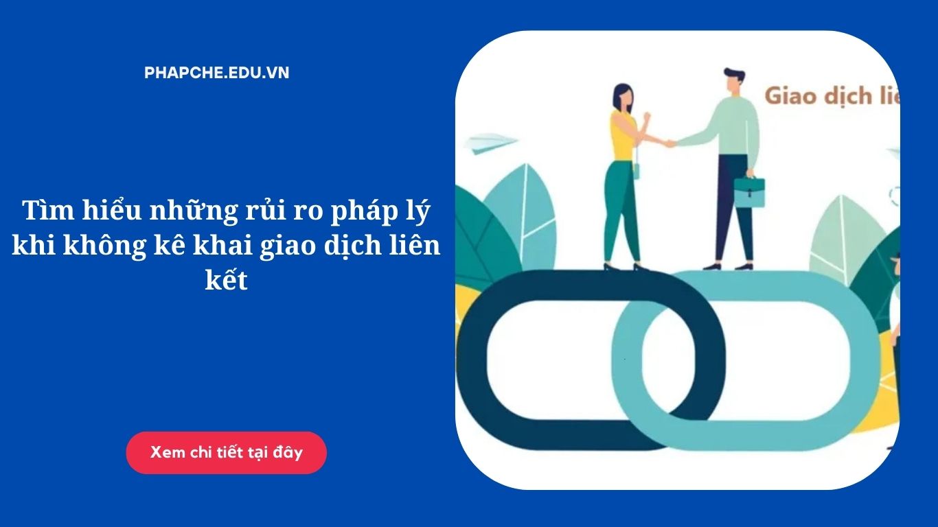 rui-ro-phap-ly-khi-khong-ke-khai-giao-dich-lien-ket