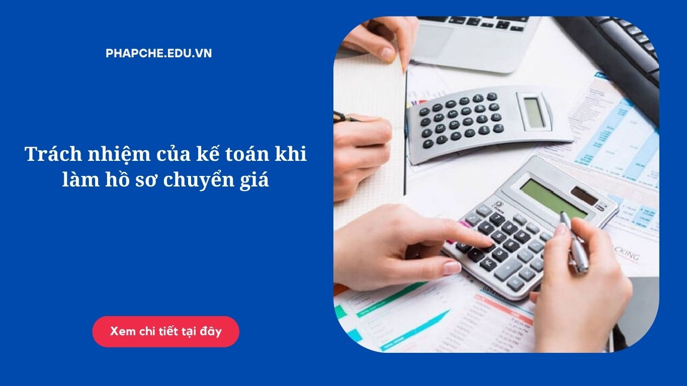 trach-nhiem-cua-ke-toan-khi-lam-ho-so-chuyen-gia