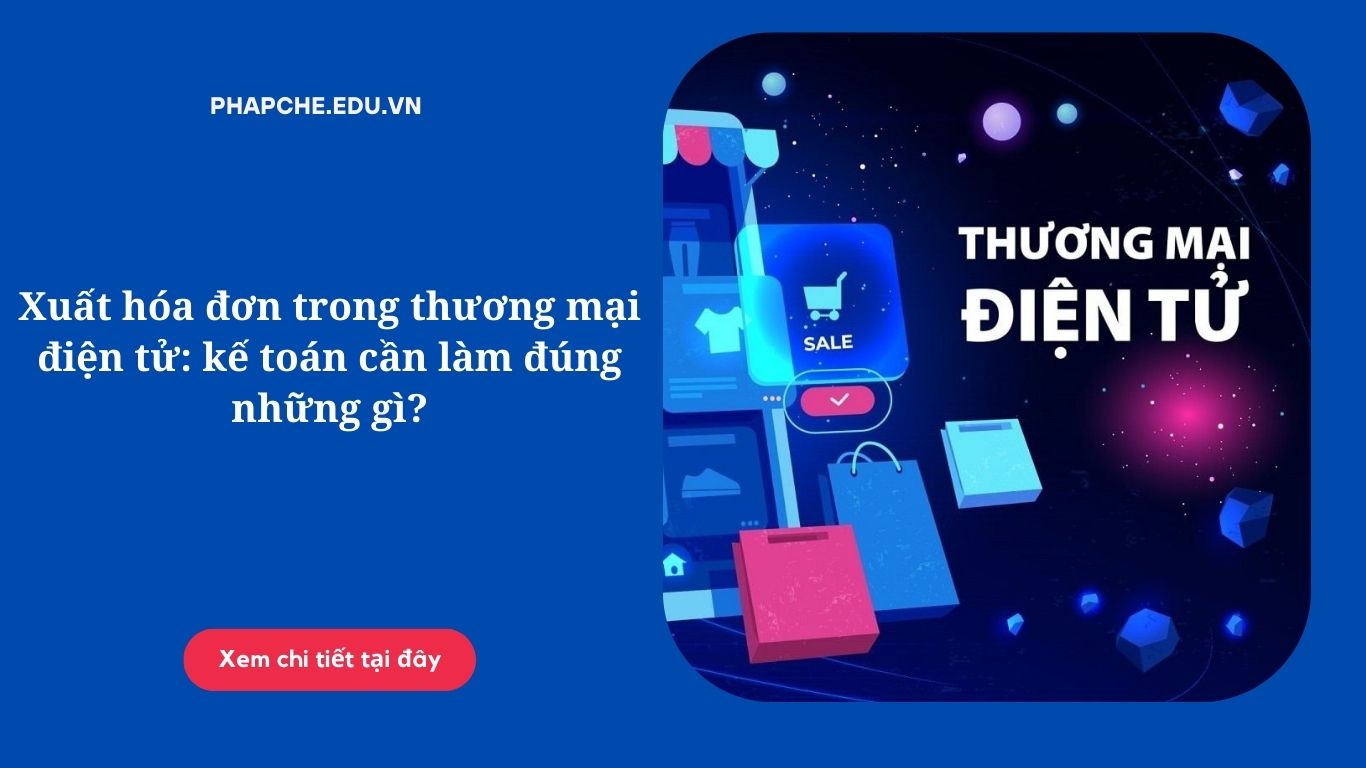 xuat-hoa-don-trong-thuong-mai-dien-tu-ke-toan-can-lam-dung-nhung-gi