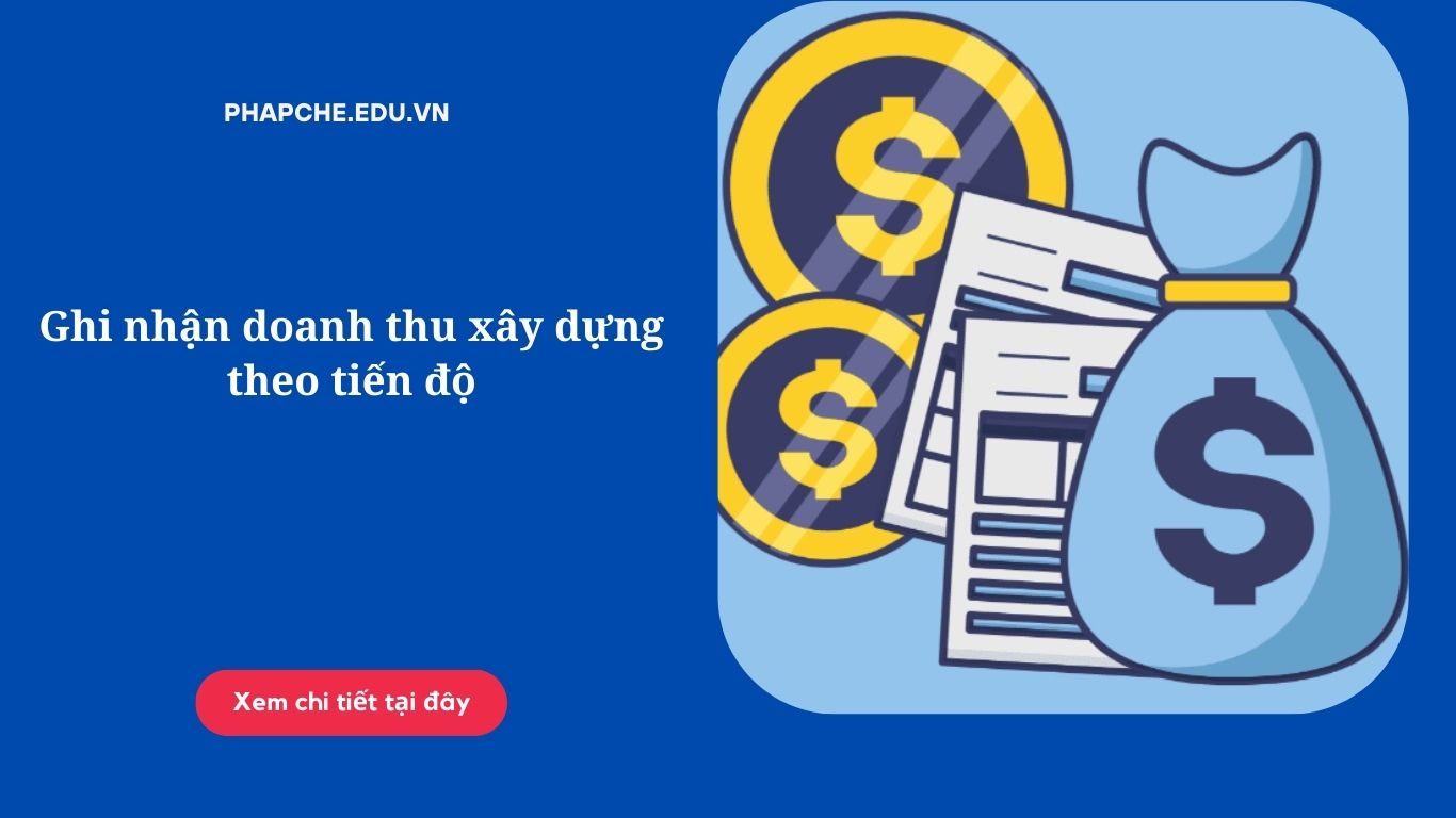 Ghi nhận doanh thu xây dựng theo tiến độ