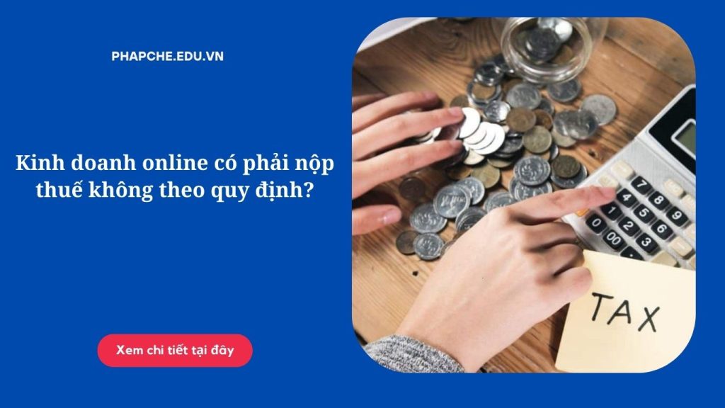 Kinh doanh online có phải nộp thuế không theo quy định?