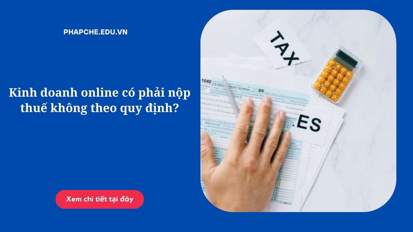 Kinh doanh online có phải nộp thuế không theo quy định?