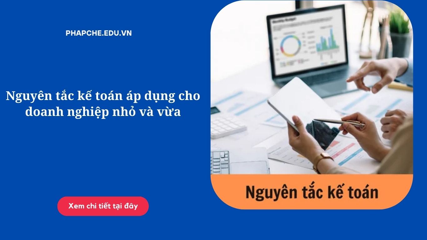 Nguyên tắc kế toán áp dụng cho doanh nghiệp nhỏ và vừa